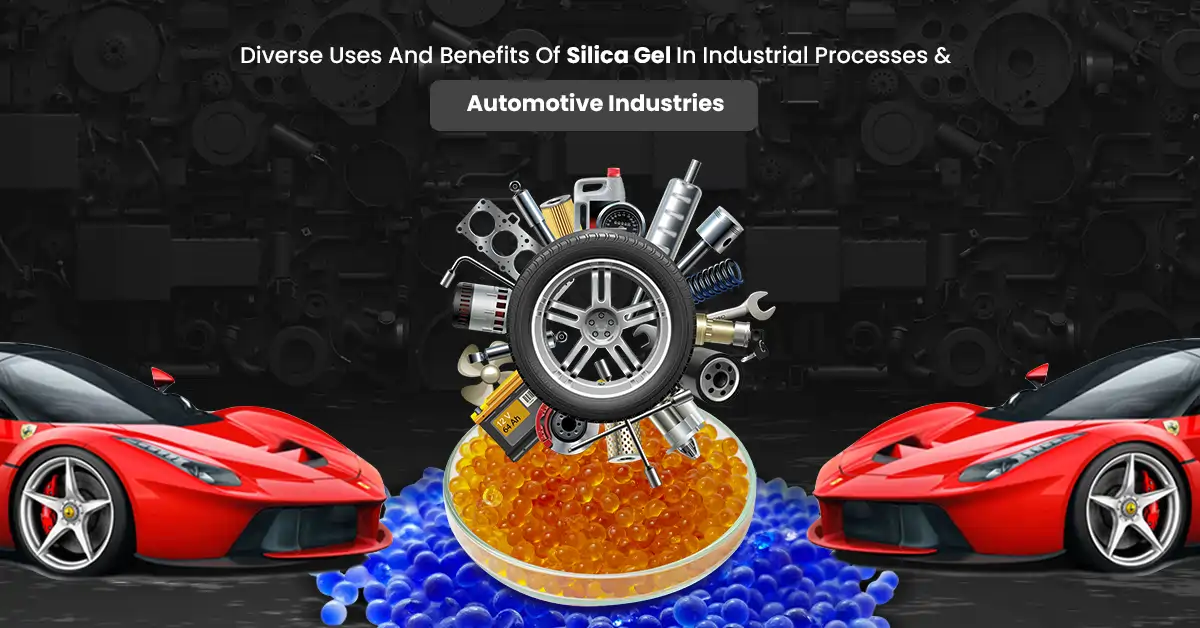  Silica Gel In Industrial Processes & Automotive Industries